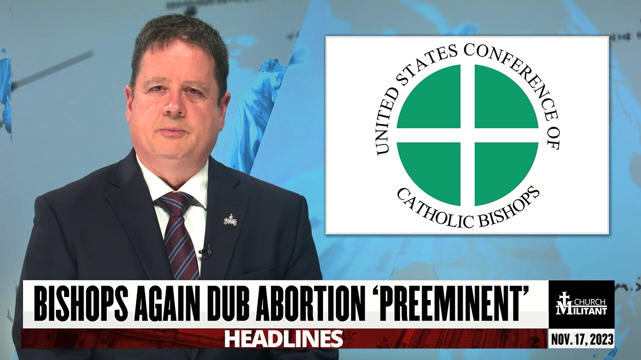 Bishops Again Dub Abortion 'Preeminent' — Headlines — November 17, 2023