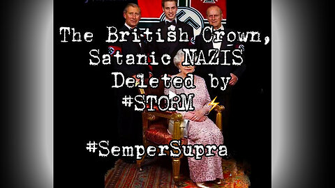 U.S. Mil. Op. #STORM Deleted the Satanic British NAZI Crown!