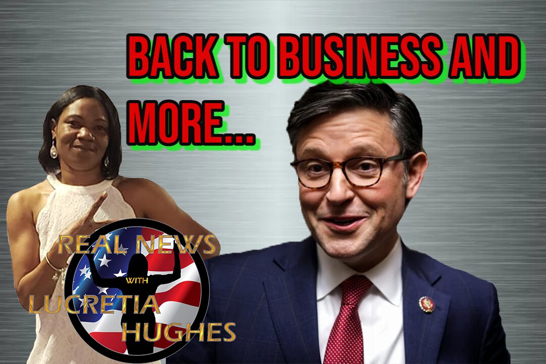 Back To Business And More... Real News with Lucretia Hughes