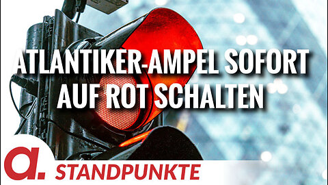 Die Ampel der Atlantiker sofort auf Rot schalten | Von Rob Kenius