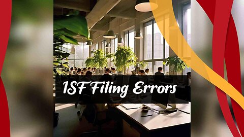 Mastering ISF Filing: Avoid These Common Mistakes!