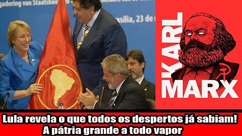 Lula revela o que todos os despertos já sabiam! A pátria grande a todo vapor