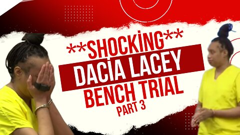 Dacia Lacey Bench Trial "Smothered to Death." Part 3 Judges VERDICT