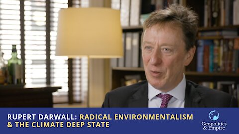 Rupert Darwall: Radical Environmentalism & the Climate Deep State