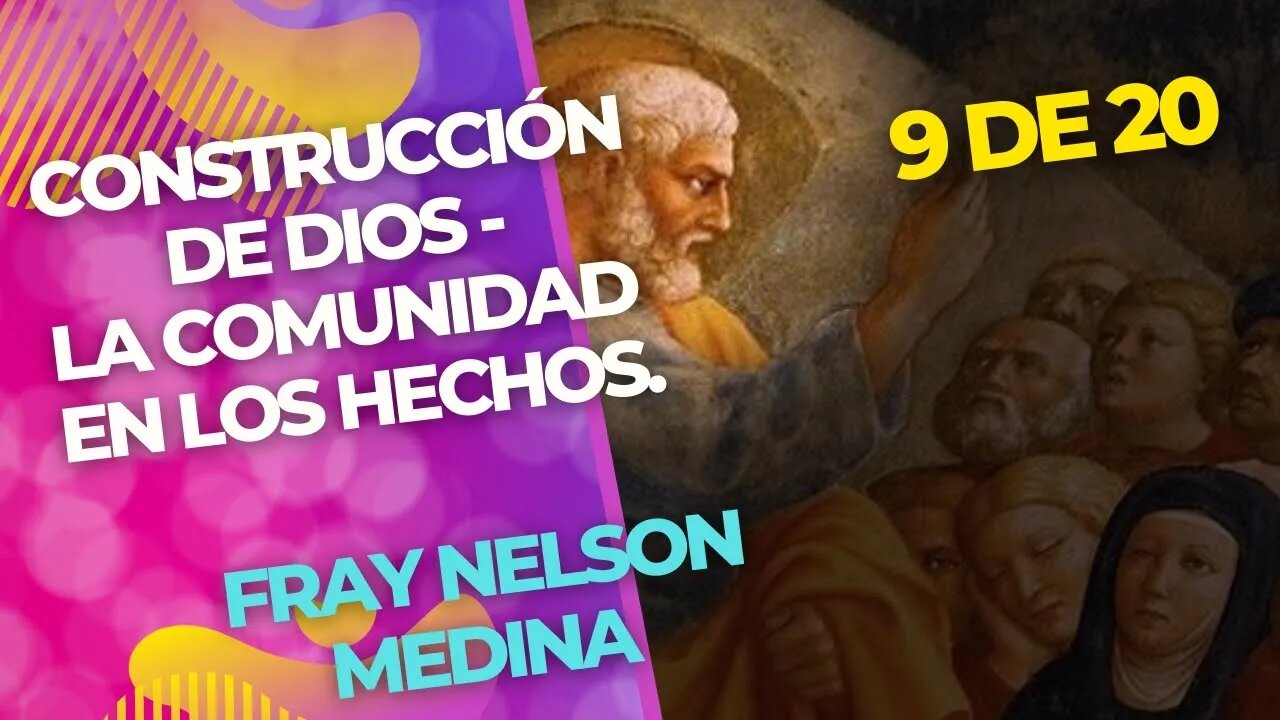 (9 de 20) - Construcción de Dios - La Comunidad en los Hechos. Fray Nelson Medina.