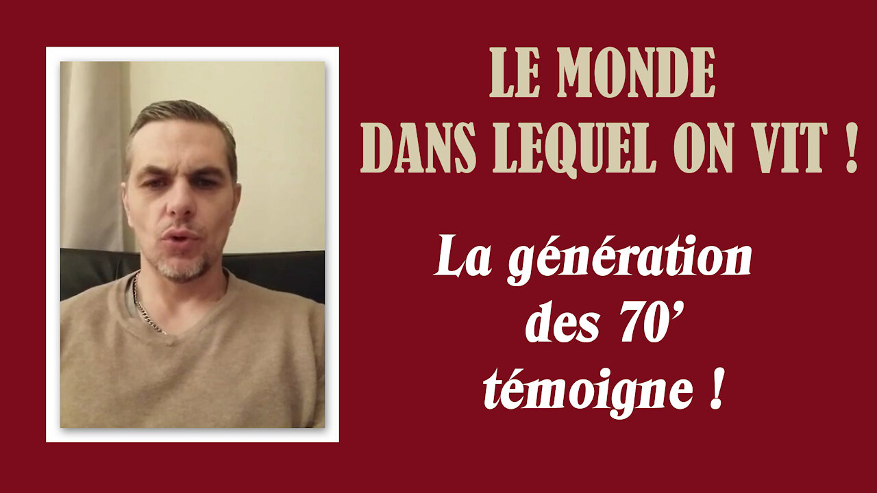Le Monde dans lequel on Vit ! Tel que vu par la génération des années 70'