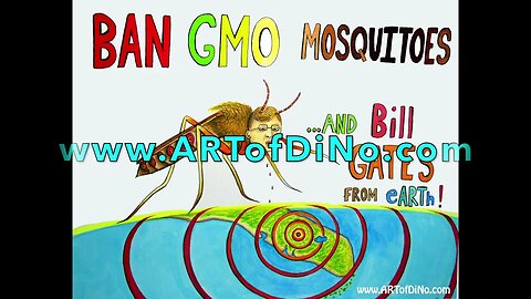 STOP GMO mosquitoes and Billy Gates IMMEDIATELY! The Dweebz Extinction Agenda Pushes On... End it.