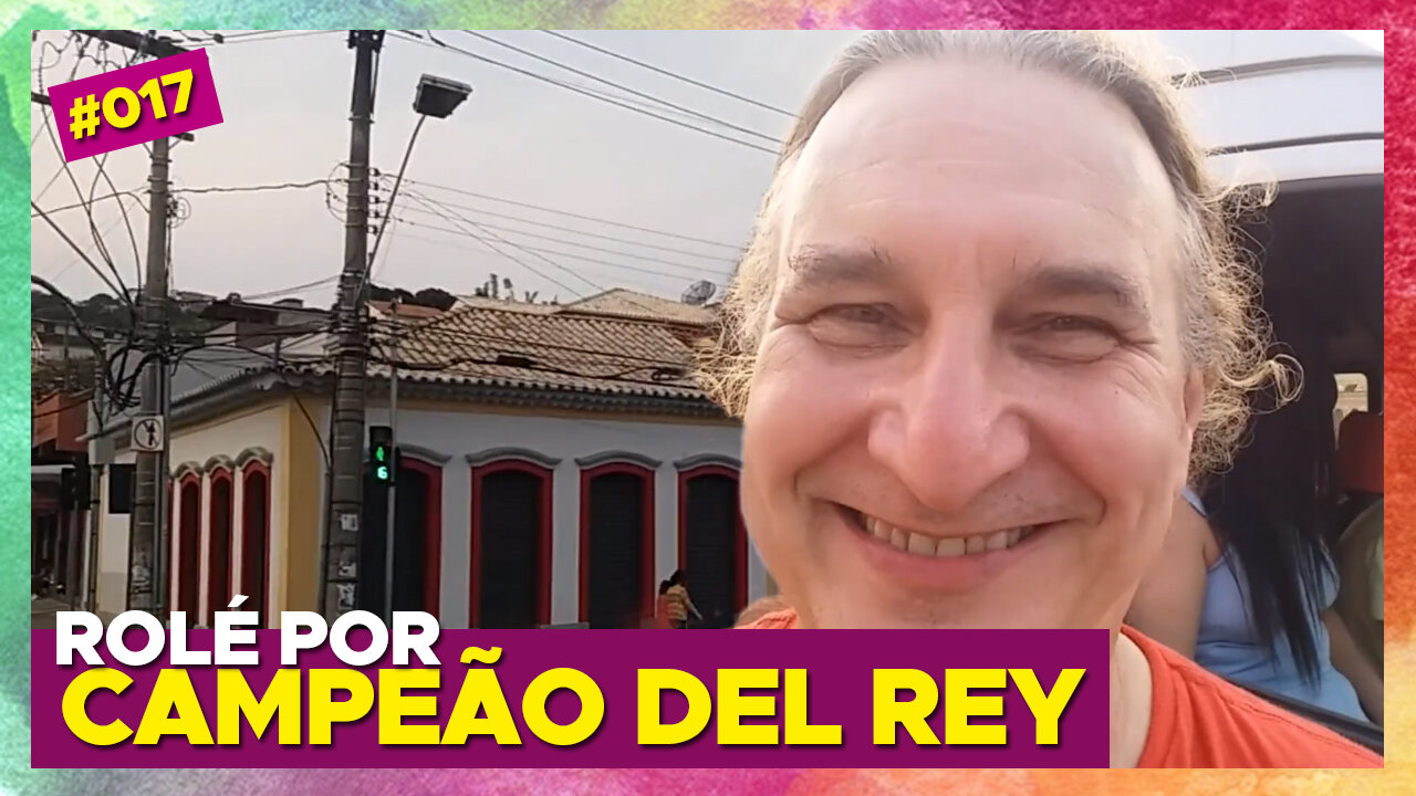 #17 – Rolé por Campeão del Rey