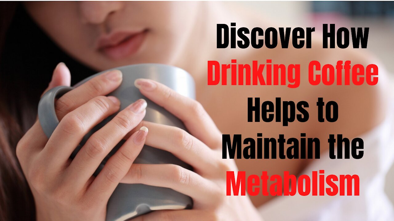 Dicover how drinking coffee helps to maintain metabolism