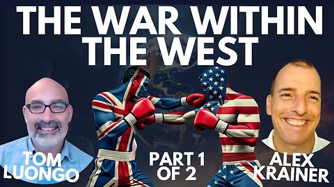 THE WAR WITHIN THE WEST - UK vs EU vs USA - TOM LUONGO + ALEX KRAINER - 1 OF 2