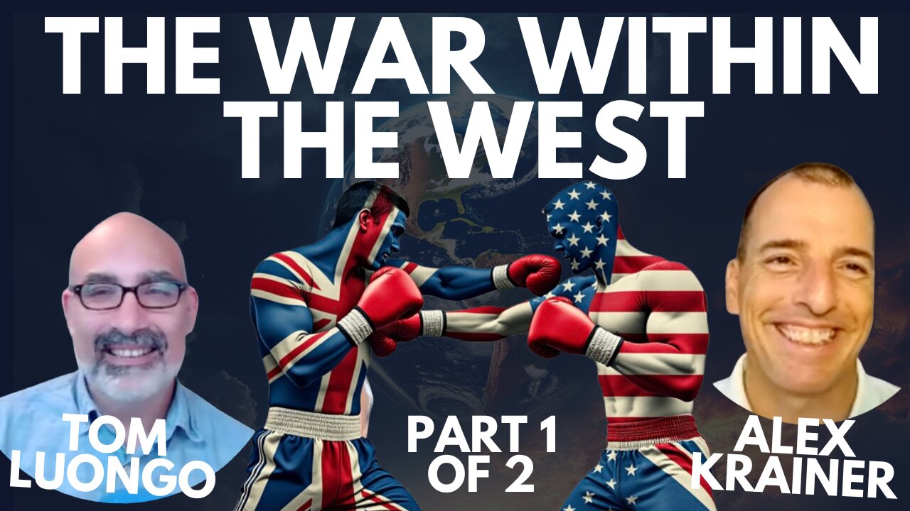 THE WAR WITHIN THE WEST - UK vs EU vs USA - TOM LUONGO + ALEX KRAINER - 1 OF 2