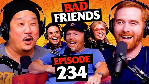 Bill Burr Takes Us On a Ride | Ep 234 | Bad Friends