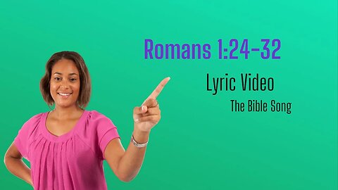 Romans 1:24-32 [Lyric Video] - The Bible Song