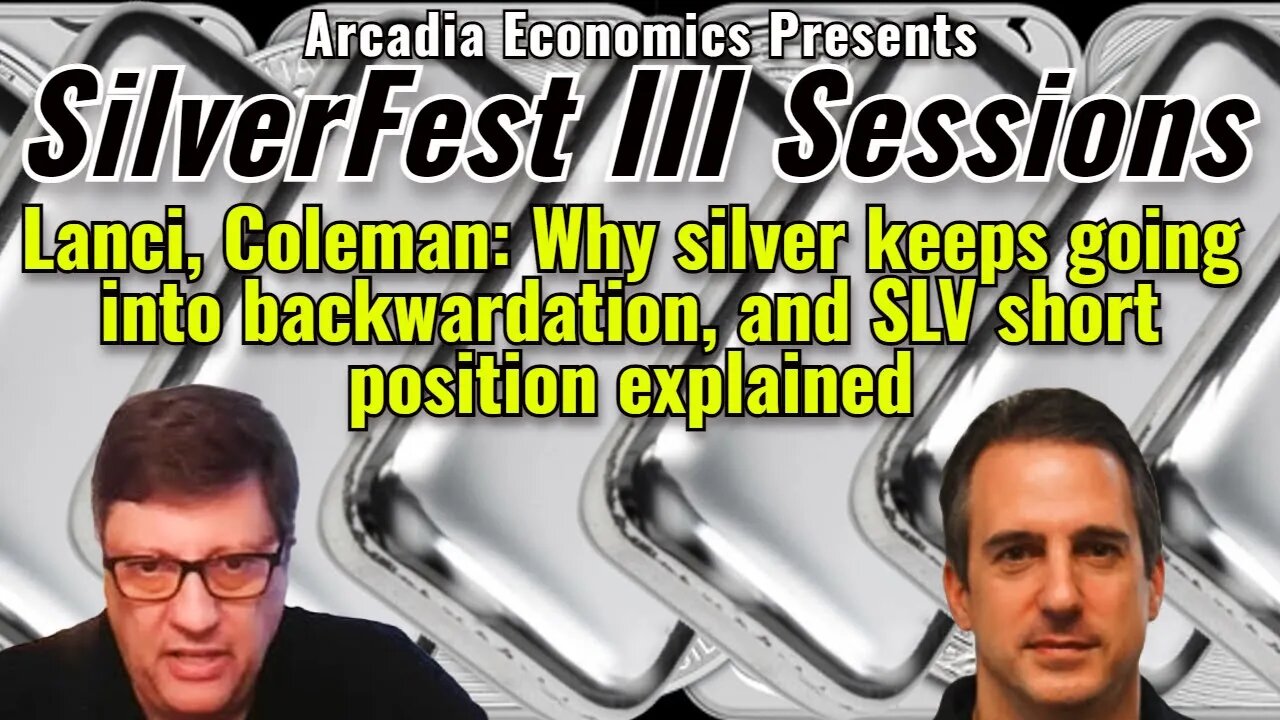 Lanci, Coleman: Why silver keeps going into backwardation, and SLV short position explained