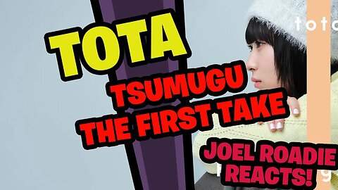 tota – Tsumugu / THE FIRST TAKE - Roadie Reacts