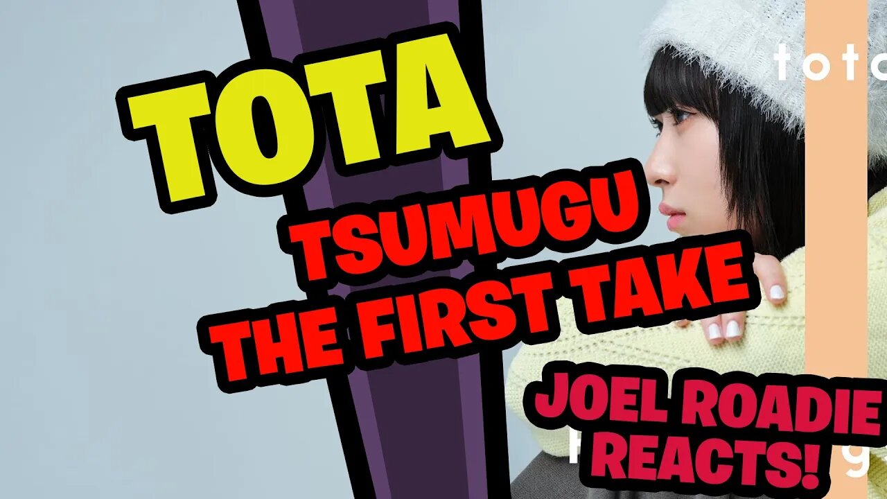 tota – Tsumugu / THE FIRST TAKE - Roadie Reacts