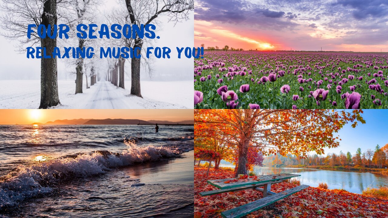 The Seasons - In Full. Four Seasons. Relaxing Music For You!
