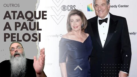 PAUL PELOSI, marido de NANCY PELOSI, é atacado em CASA por MALUCO DELIRANTE e isso da ORIGEM a MEMES