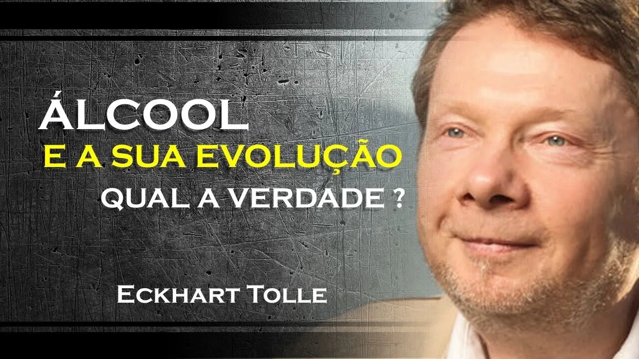 Impacto do álcool em sua jornada de crescimento pessoal , ECKHART TOLLE