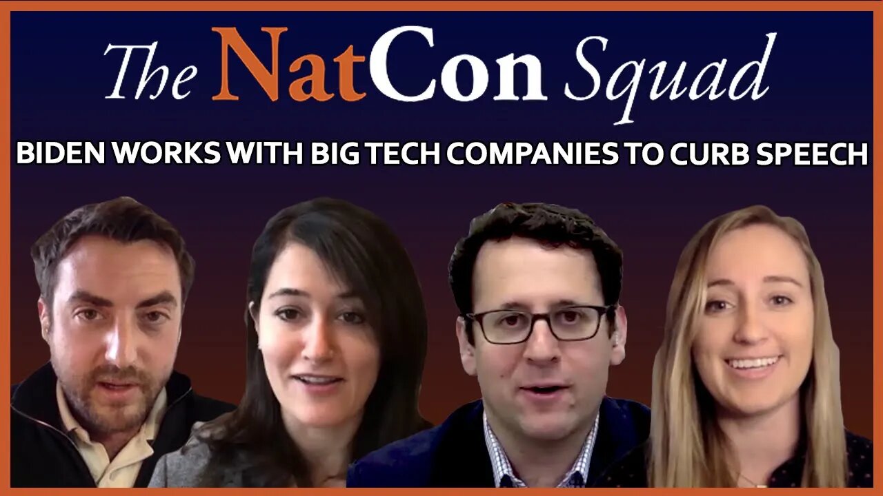 Biden Works with Big Tech Companies to Curb Speech | The NatCon Squad | Episode 88