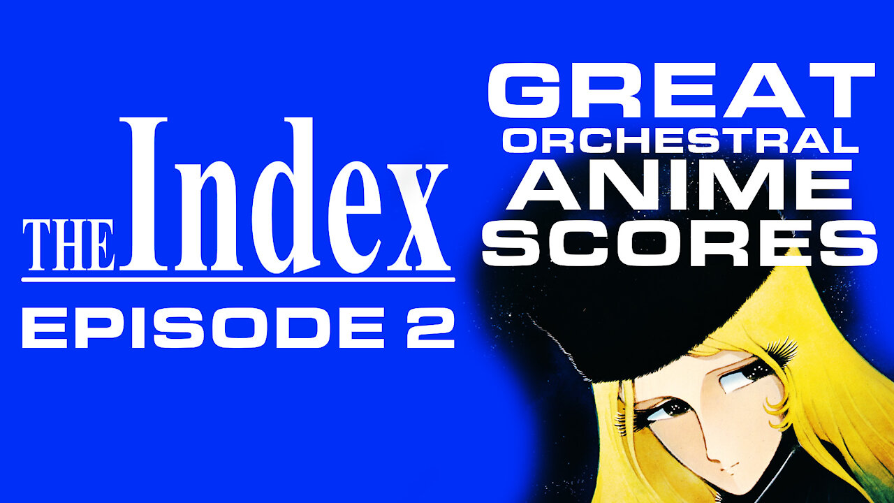 The Index - Episode 2: Great Orchestral Anime Scores