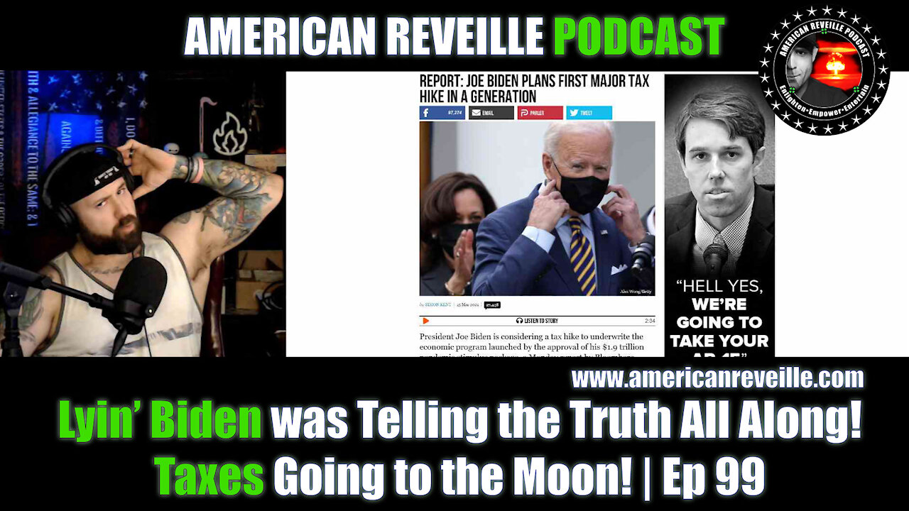Lyin’ Biden was Telling the Truth All Along! Taxes Going to the Moon! | Ep 99
