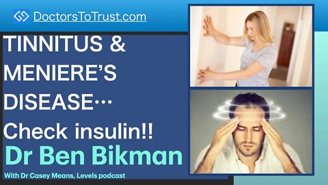 BEN BIKMAN 2 | TINNITUS & MENIERE’S DISEASE…Check insulin!!