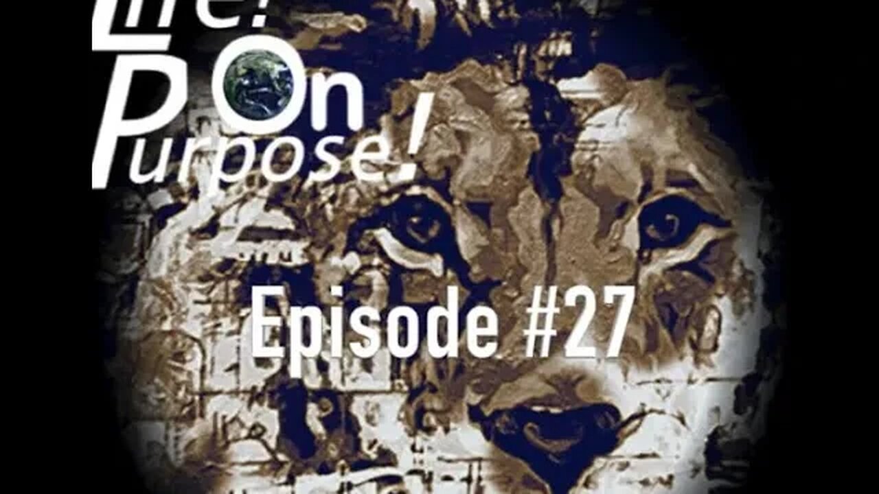 Life! On Purpose! Episode #27