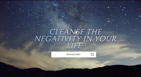 Cleanse the Negativity In Your Life