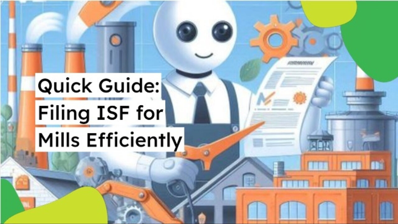 Streamlining Import Operations: A Step-by-Step Guide to Filing an ISF for Mills