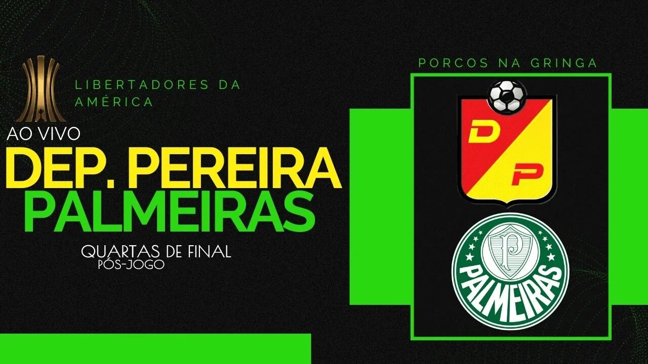 POS JOGO DEP. PEREIRA X PALMEIRAS - QUARTAS DE FINAL LIBERTADORES