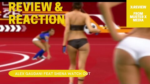 Review and Reaction: Alex Gaudino Ft Shena Watchout