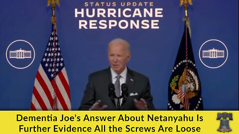 Dementia Joe's Answer About Netanyahu Is Further Evidence All the Screws Are Loose