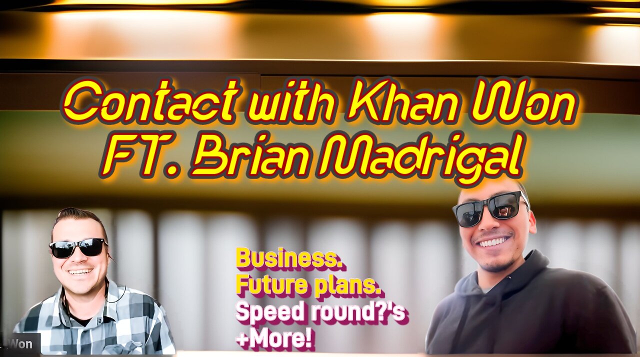 Contact with Khan Won FT. Brian Madrigal