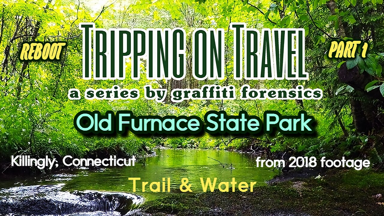 Tripping on Travel: Old Furnace State Park, pt 1, 2018 REBOOT