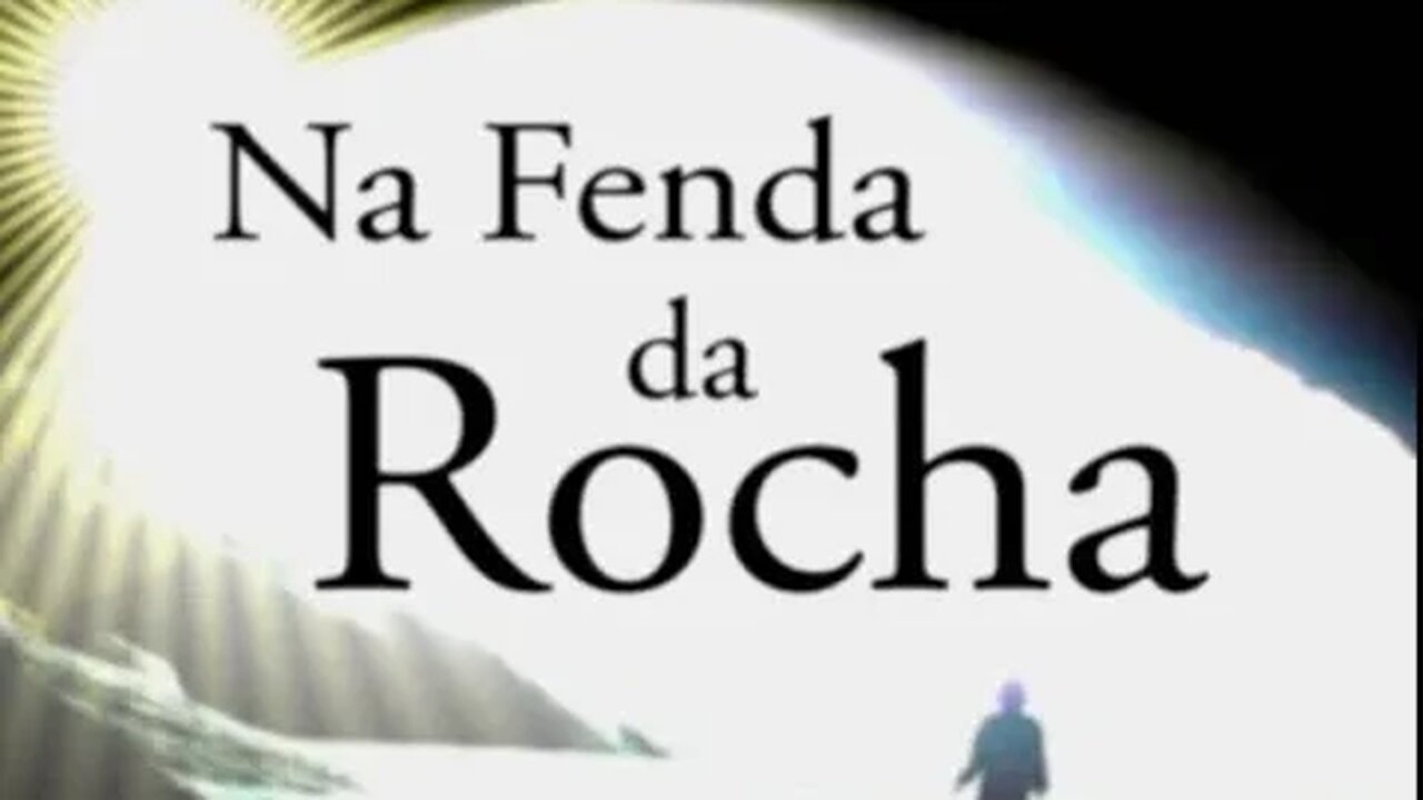 Na fenda da rocha - Capítulo 8 - Resista Não ao Amor de Deus