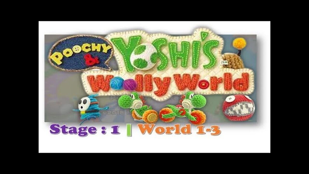 Gameplay | Yoshi's Woolly World | World 1-1 to 1-3 | Nintendo | WII U