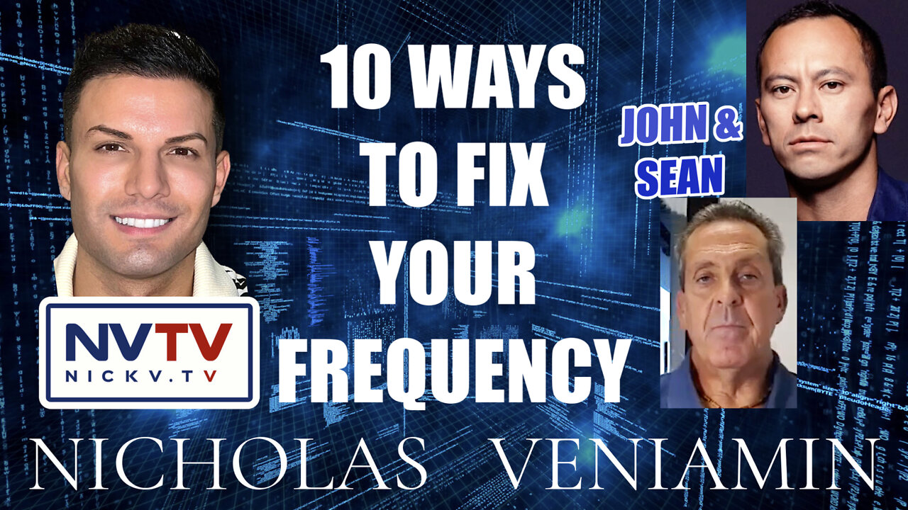 John & Sean Discusses 10 Ways To Fix Your Frequency with Nicholas Veniamin