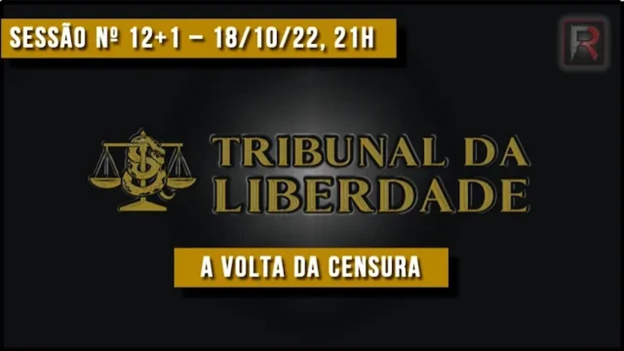 Tribunal da Liberdade | Sessão nº 12+1 | A Volta da Censura