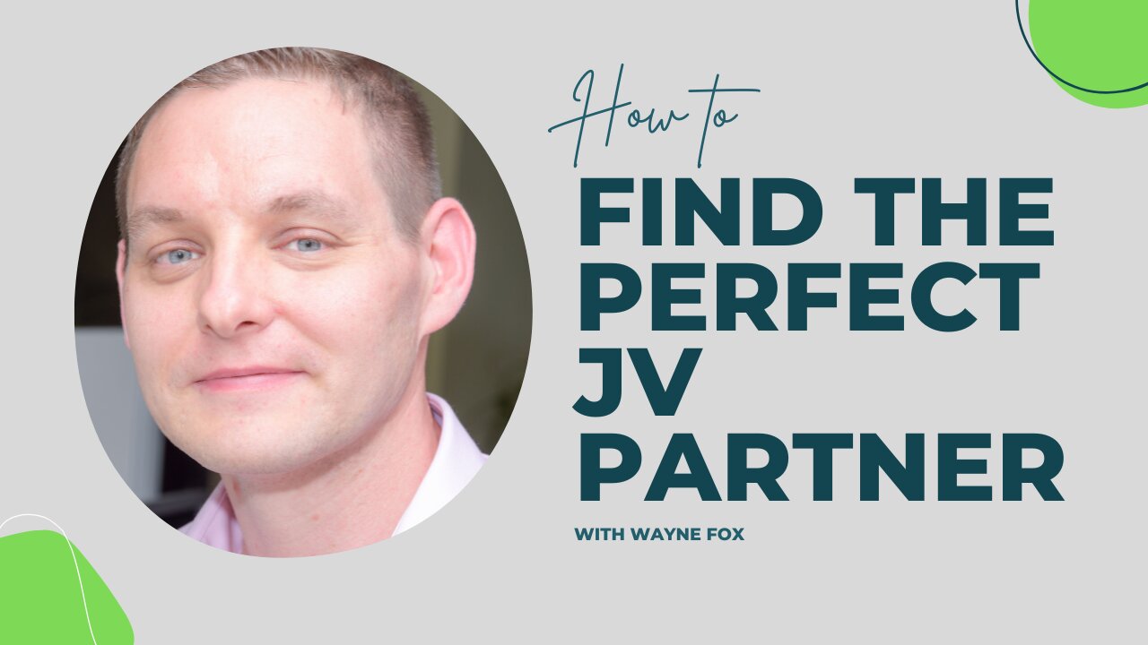 How to Find the Perfect Joint Venture Partner | Wayne Fox