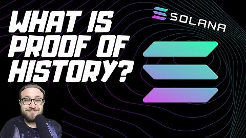 WHAT IS SOLANA AND PROOF OF HISTORY?