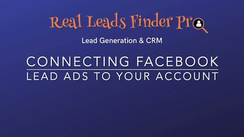 Capturing Leads From Facebook Into Your Real Leads Finder Pro contact list & pipeline.