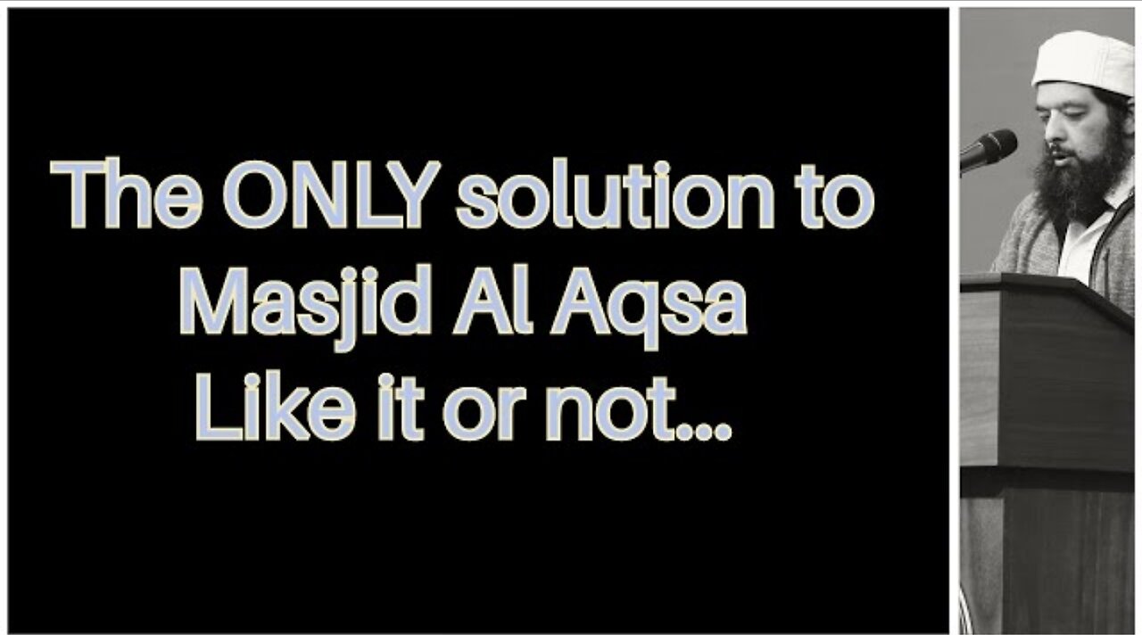 Sheikh Omar Baloch - The Only Solution to Masjid Al Aqsa; Like it or Not..