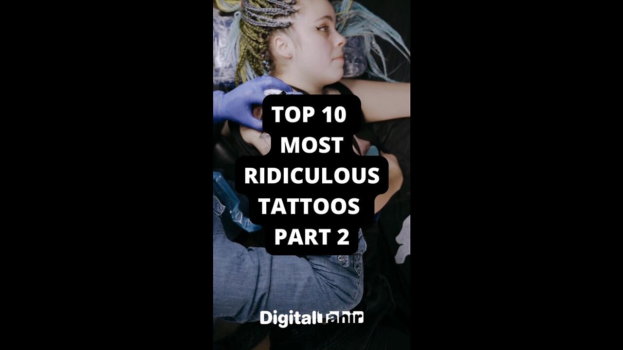 Top 10 Most Ridiculous Tattoos PART 2