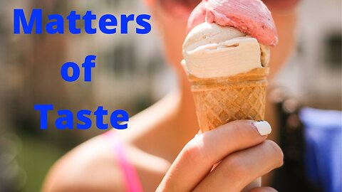 Matters of Taste...
