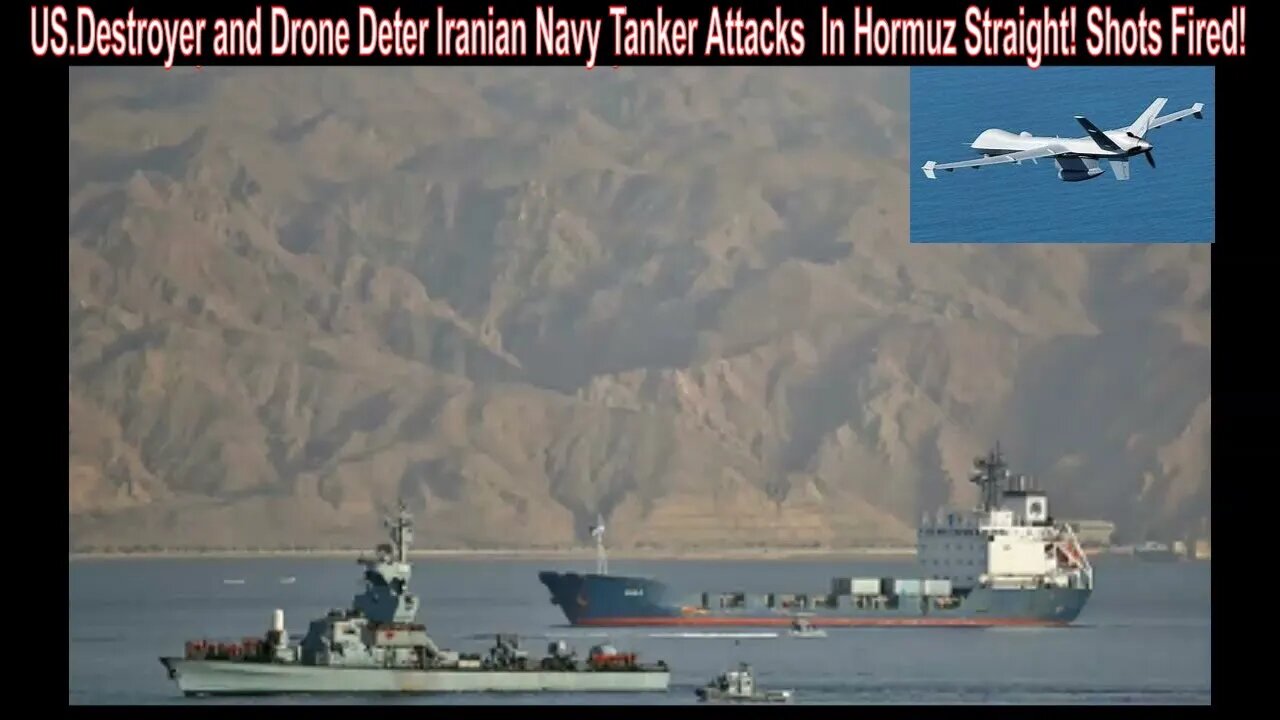 US.Destroyer and Drone Deter Iranian Navy Tanker Attacks In Homruz Strait! Shots Fired!
