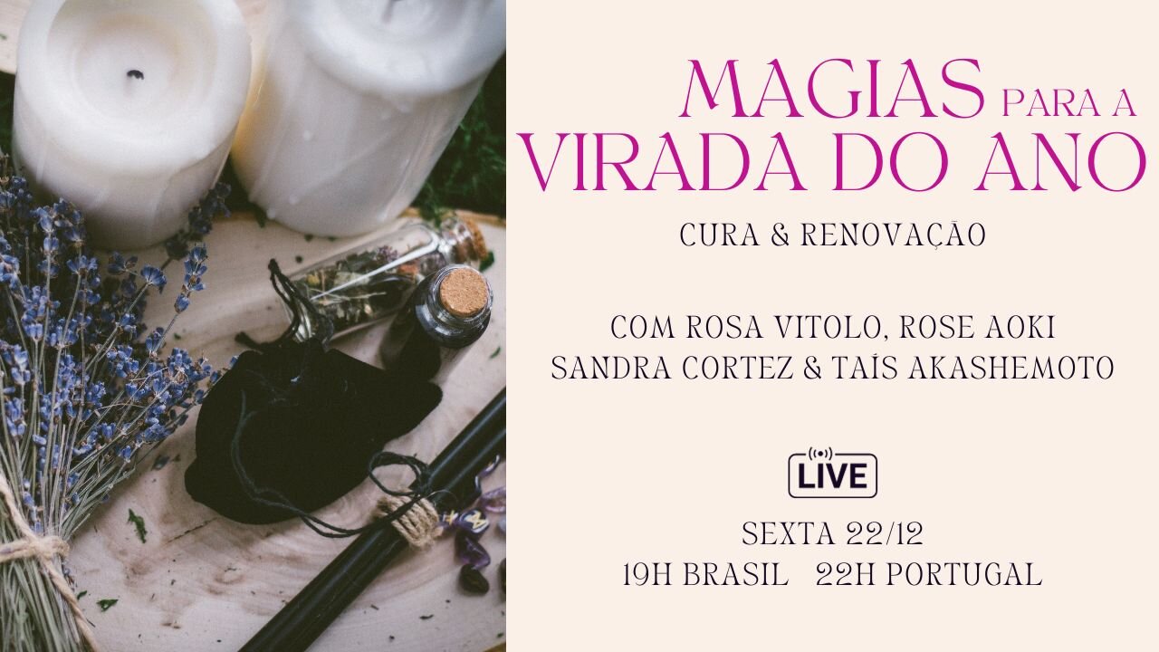 Magias para a Virada do Ano com Sandra Cortez, Rose Aoki e Rosa Vitolo