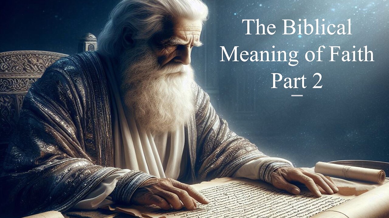 The Biblical Meaning of Faith - Part 2