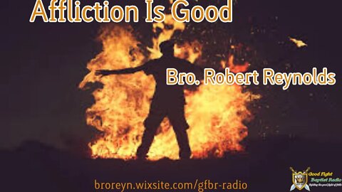 Affliction Is Good (Preaching Time Ep 31) Pt 1