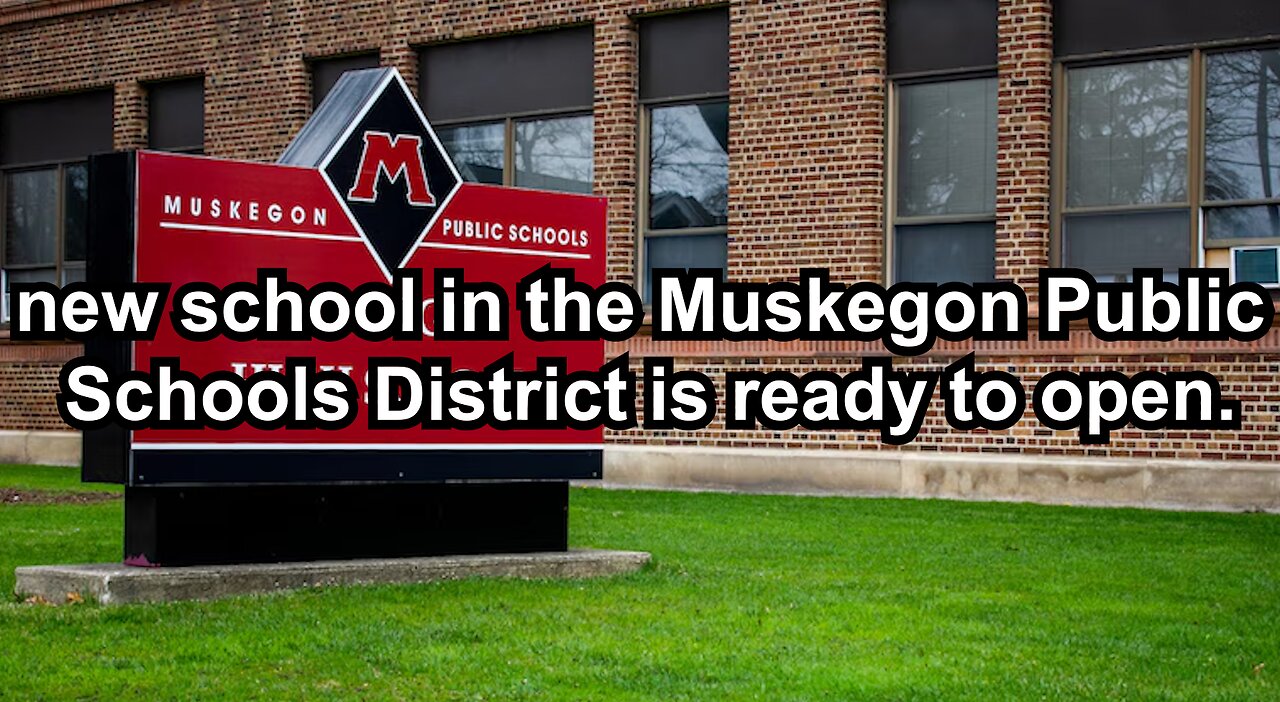 new school in the Muskegon Public Schools District is ready to open.